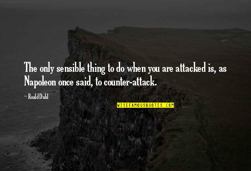 The Office Creed Quotes By Roald Dahl: The only sensible thing to do when you The Office Creed Quotes By Roald Dahl: The only sensible thing to do when you