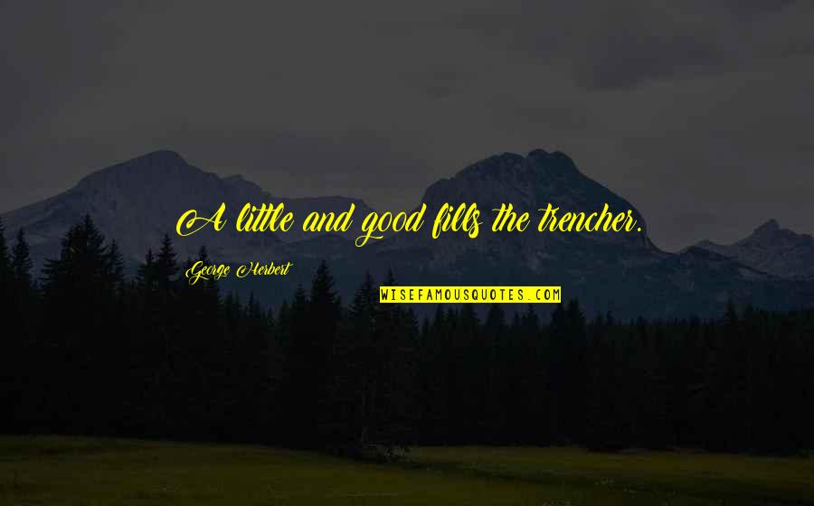 The Office Dwight Funny Quotes By George Herbert: A little and good fills the trencher. The Office Dwight Funny Quotes By George Herbert: A little and good fills the trencher.