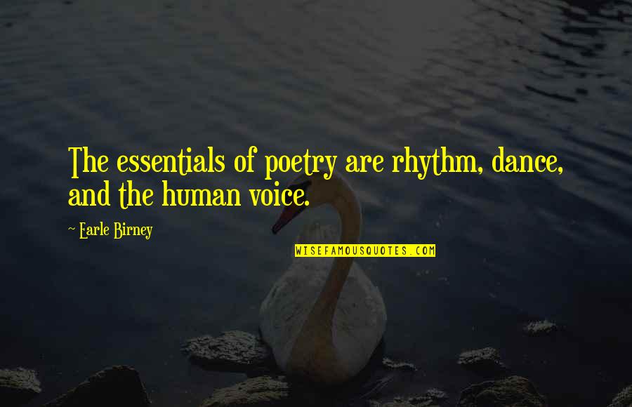 The Office Friends Quotes By Earle Birney: The essentials of poetry are rhythm, dance, and