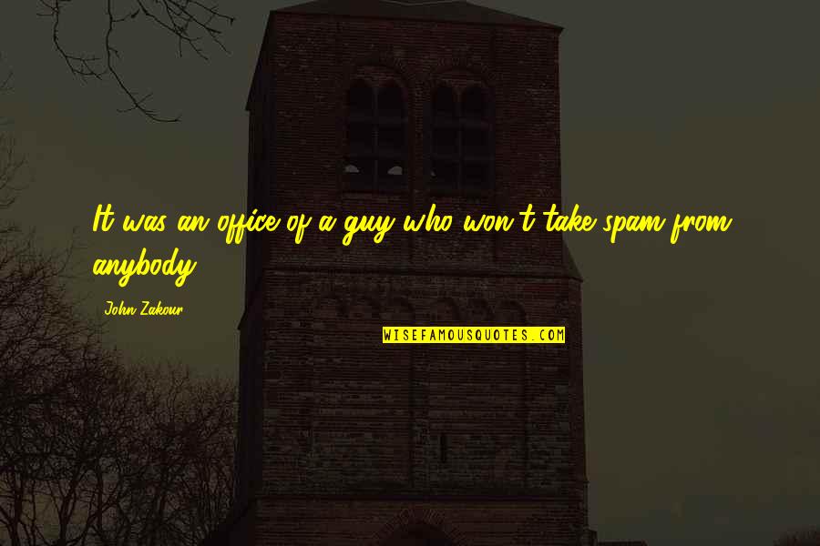 The Office Funny Quotes By John Zakour: It was an office of a guy who