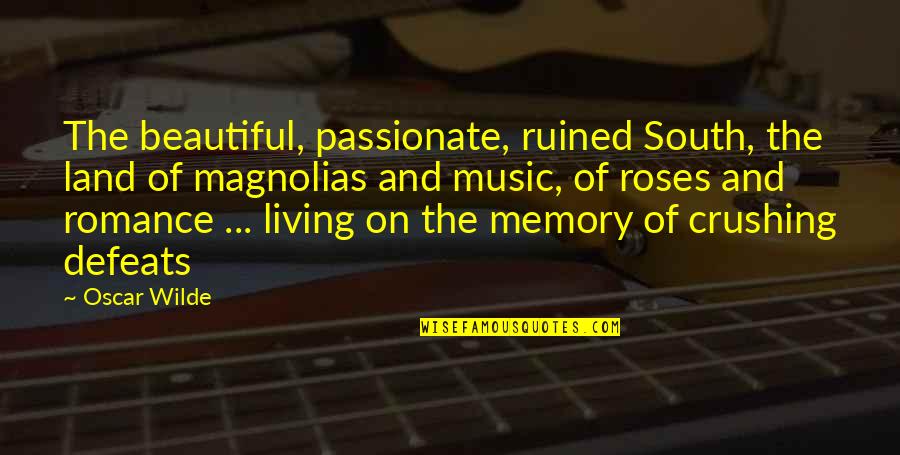 The Office Jello Quotes By Oscar Wilde: The beautiful, passionate, ruined South, the land of