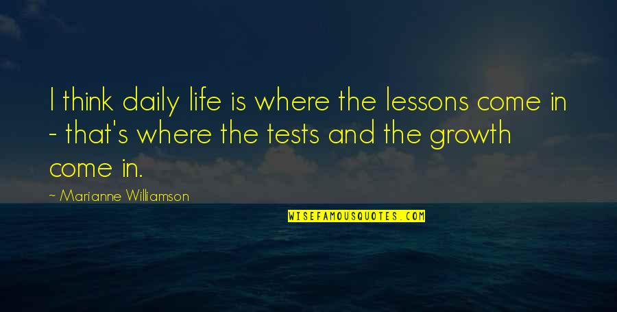 The Office Pam Art Quotes By Marianne Williamson: I think daily life is where the lessons The Office Pam Art Quotes By Marianne Williamson: I think daily life is where the lessons