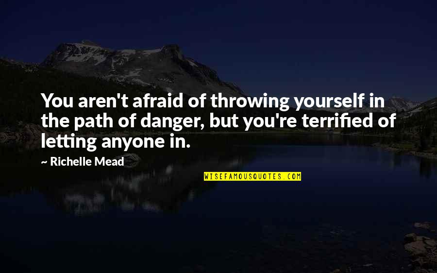 The Office Pam Art Quotes By Richelle Mead: You aren't afraid of throwing yourself in the The Office Pam Art Quotes By Richelle Mead: You aren't afraid of throwing yourself in the