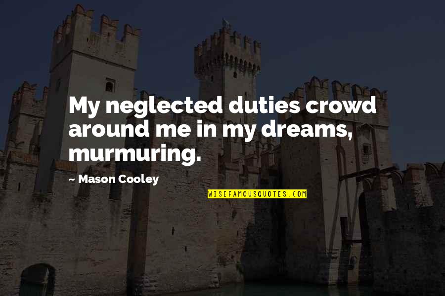 The Office Parkour Quotes By Mason Cooley: My neglected duties crowd around me in my