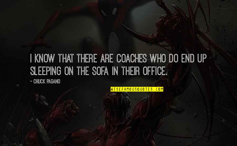 The Office Sleeping Quotes By Chuck Pagano: I know that there are coaches who do