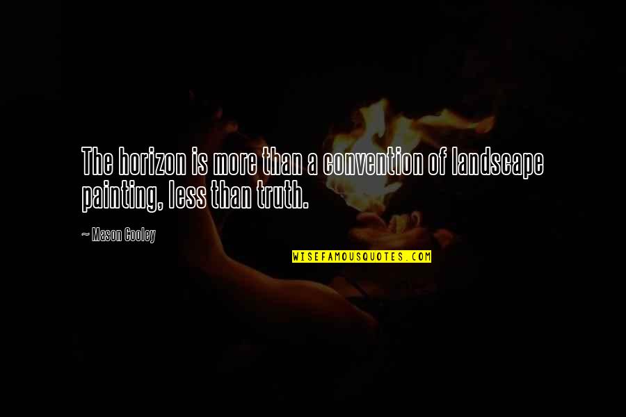 The Office Stress Relief Episode Quotes By Mason Cooley: The horizon is more than a convention of