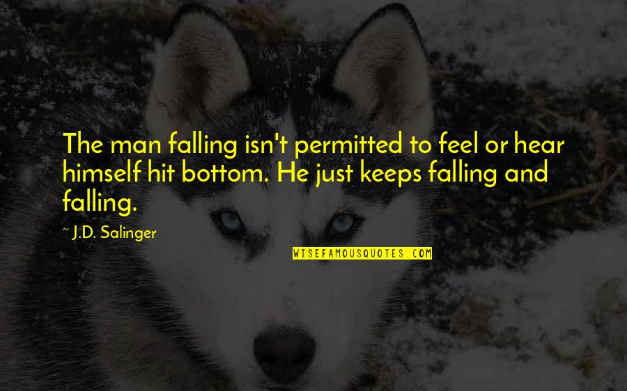 The Office Uk Motivational Quotes By J.D. Salinger: The man falling isn't permitted to feel or