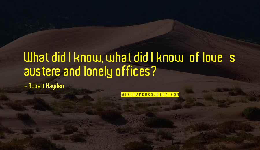 The Office Us Love Quotes By Robert Hayden: What did I know, what did I know
