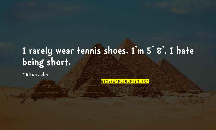 The Office Us Season 9 Quotes By Elton John: I rarely wear tennis shoes. I'm 5' 8',