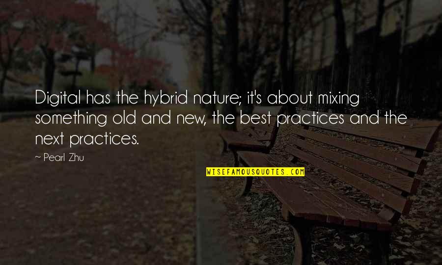 The Old And New Quotes By Pearl Zhu: Digital has the hybrid nature; it's about mixing