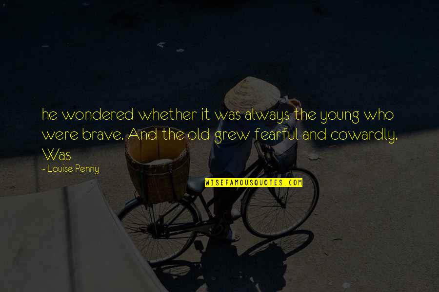The Old And Young Quotes By Louise Penny: he wondered whether it was always the young