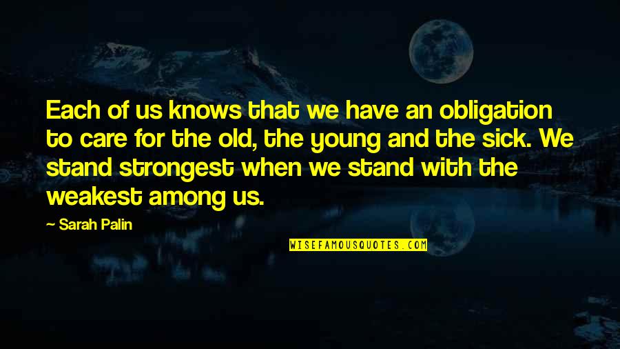 The Old And Young Quotes By Sarah Palin: Each of us knows that we have an