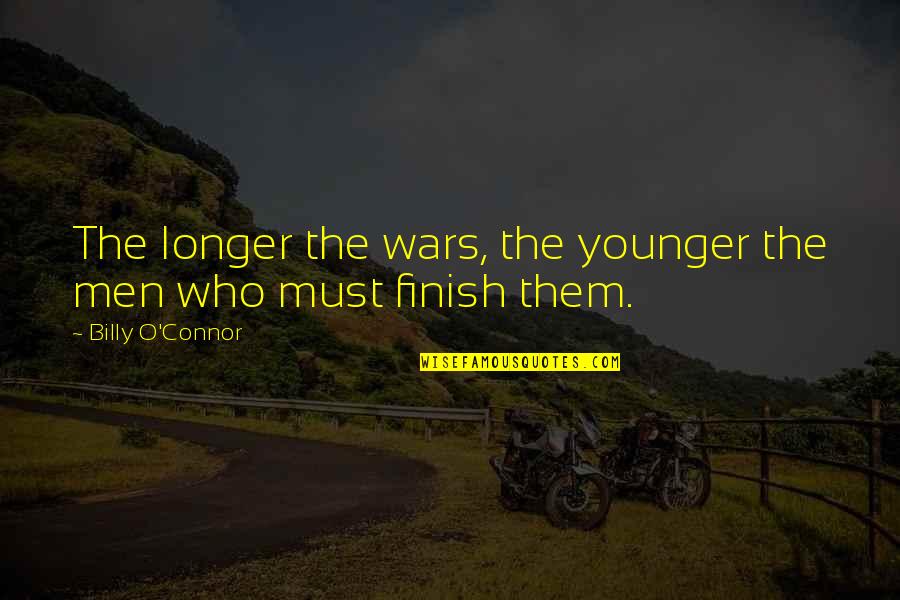 The Old Astronomer Quotes By Billy O'Connor: The longer the wars, the younger the men