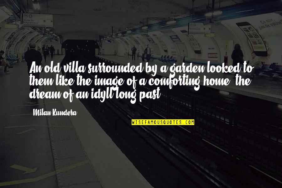 The Old Garden Quotes By Milan Kundera: An old villa surrounded by a garden looked The Old Garden Quotes By Milan Kundera: An old villa surrounded by a garden looked