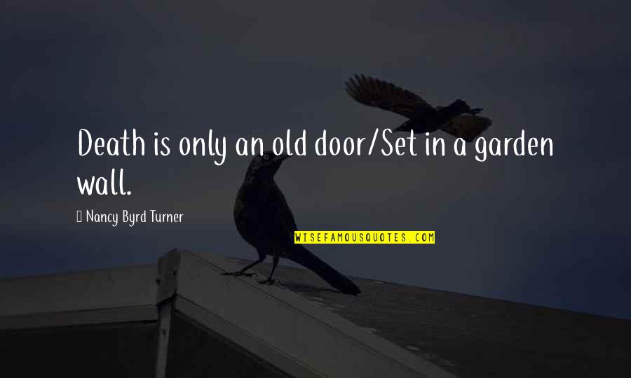 The Old Garden Quotes By Nancy Byrd Turner: Death is only an old door/Set in a The Old Garden Quotes By Nancy Byrd Turner: Death is only an old door/Set in a