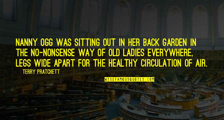The Old Garden Quotes By Terry Pratchett: Nanny Ogg was sitting out in her back The Old Garden Quotes By Terry Pratchett: Nanny Ogg was sitting out in her back