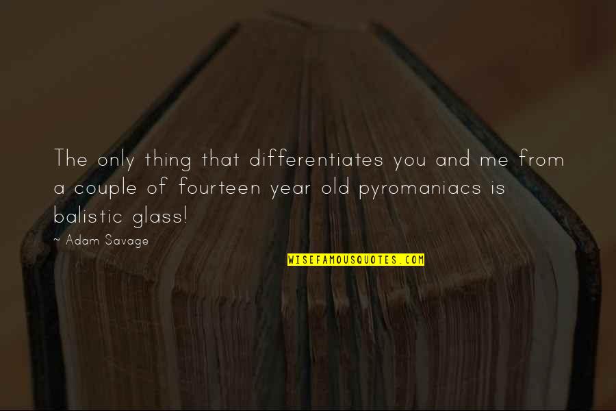 The Old Me Quotes By Adam Savage: The only thing that differentiates you and me