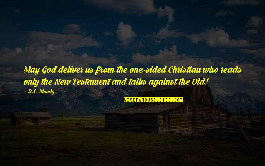 The Old Testament Quotes By D.L. Moody: May God deliver us from the one-sided Christian