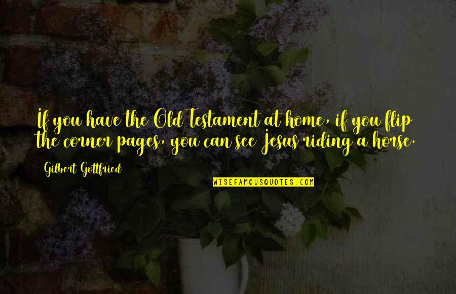 The Old Testament Quotes By Gilbert Gottfried: If you have the Old Testament at home,