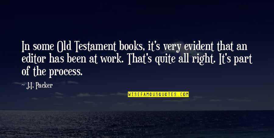 The Old Testament Quotes By J.I. Packer: In some Old Testament books, it's very evident