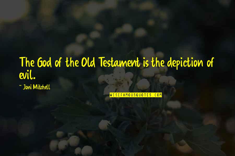 The Old Testament Quotes By Joni Mitchell: The God of the Old Testament is the