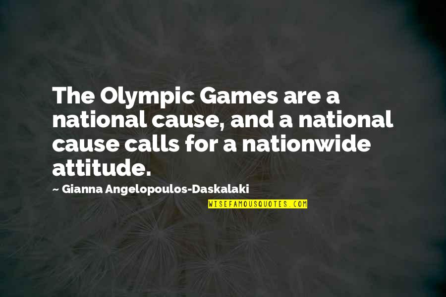 The Olympic Games Quotes By Gianna Angelopoulos-Daskalaki: The Olympic Games are a national cause, and