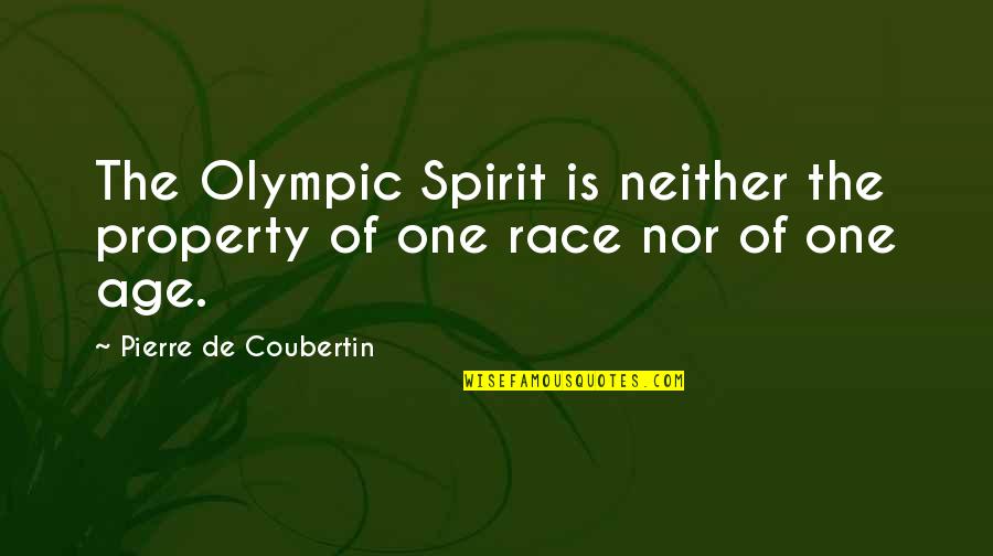 The Olympic Spirit Quotes By Pierre De Coubertin: The Olympic Spirit is neither the property of