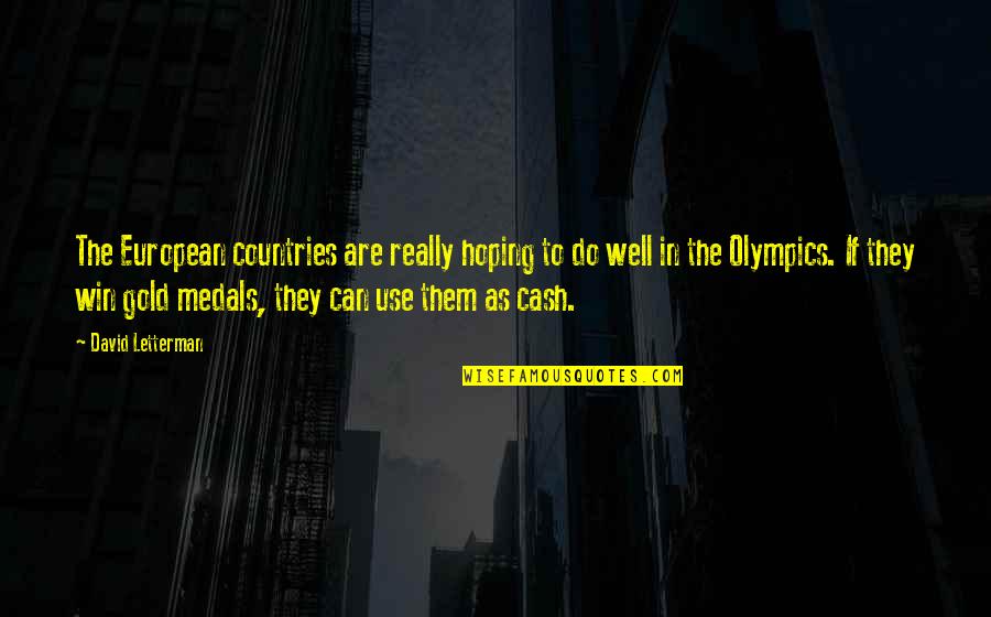 The Olympics Funny Quotes By David Letterman: The European countries are really hoping to do