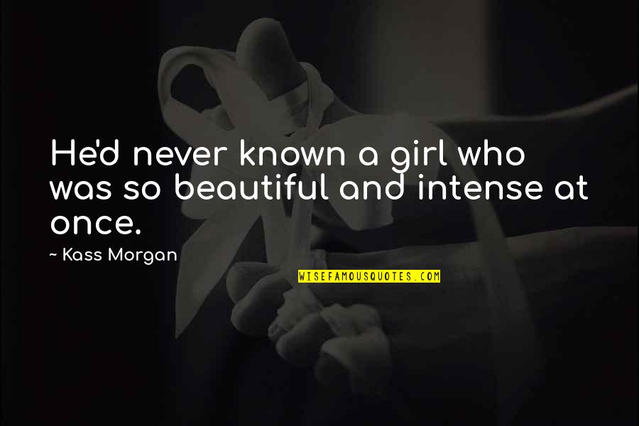 The Once And Future World Quotes By Kass Morgan: He'd never known a girl who was so