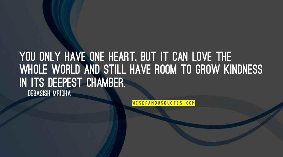 The One And Only Love Quotes By Debasish Mridha: You only have one heart, but it can