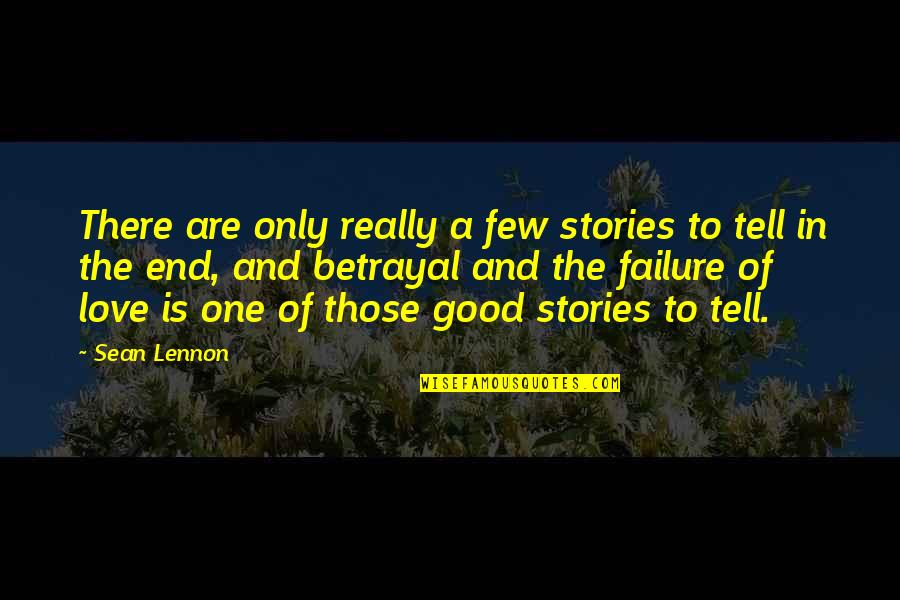 The One And Only Love Quotes By Sean Lennon: There are only really a few stories to