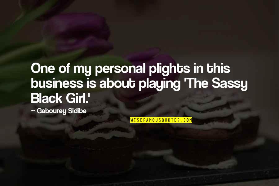 The One Girl Quotes By Gabourey Sidibe: One of my personal plights in this business