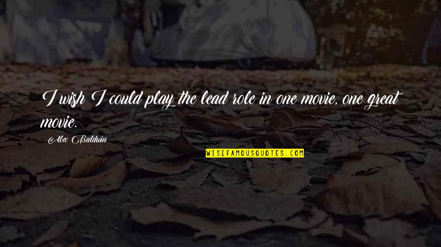 The One Movie Quotes By Alec Baldwin: I wish I could play the lead role