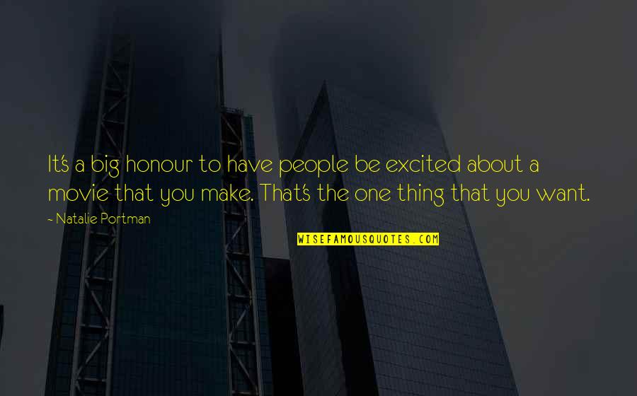 The One Movie Quotes By Natalie Portman: It's a big honour to have people be The One Movie Quotes By Natalie Portman: It's a big honour to have people be