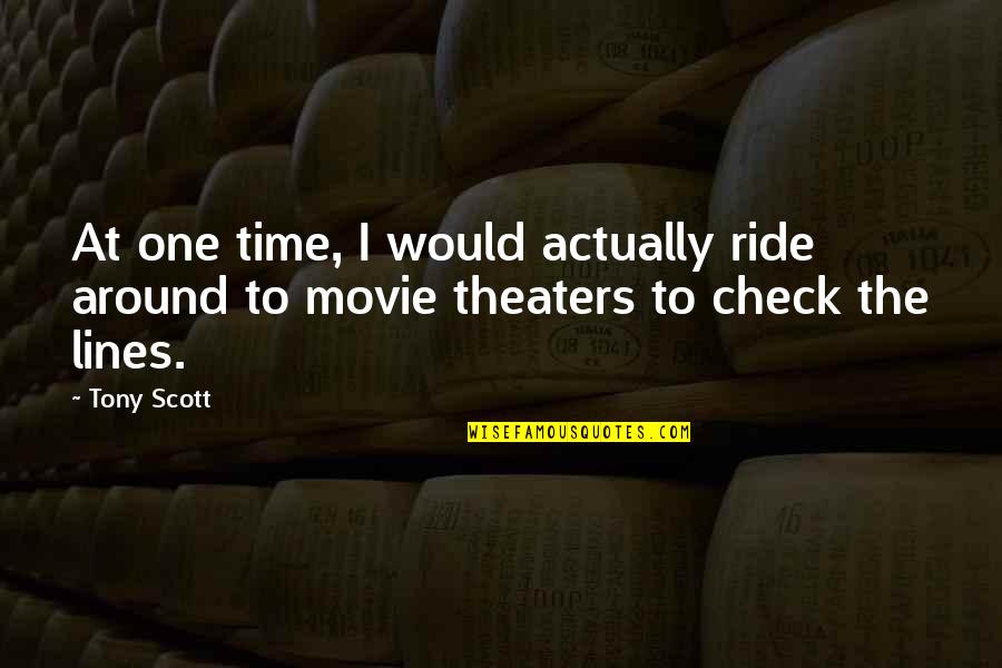 The One Movie Quotes By Tony Scott: At one time, I would actually ride around