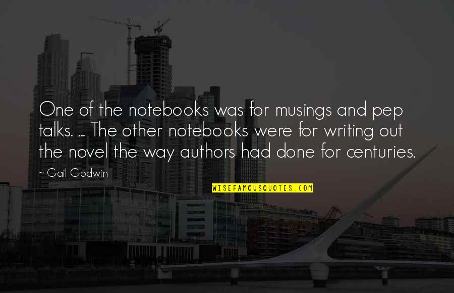 The One Quotes By Gail Godwin: One of the notebooks was for musings and