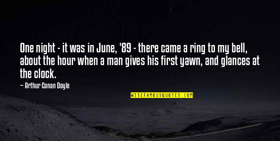 The One Ring Quotes By Arthur Conan Doyle: One night - it was in June, '89