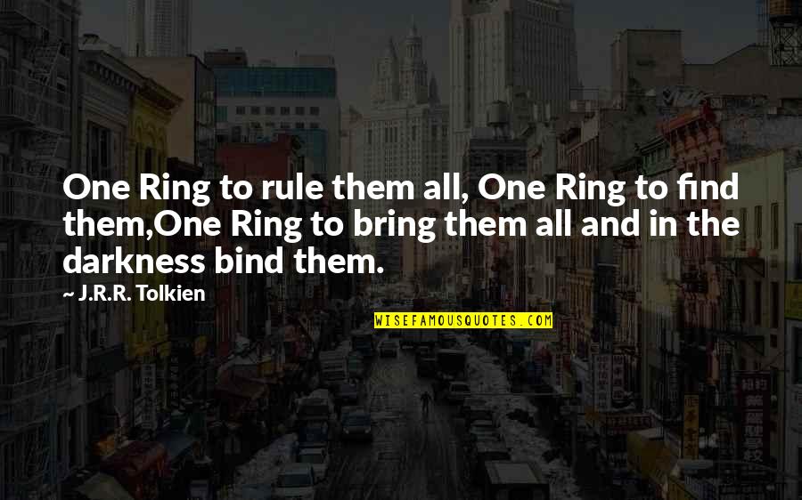 The One Ring Quotes By J.R.R. Tolkien: One Ring to rule them all, One Ring