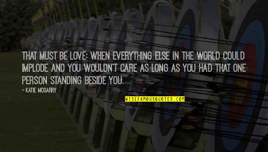 The One That You Love Quotes By Katie McGarry: That must be love: when everything else in