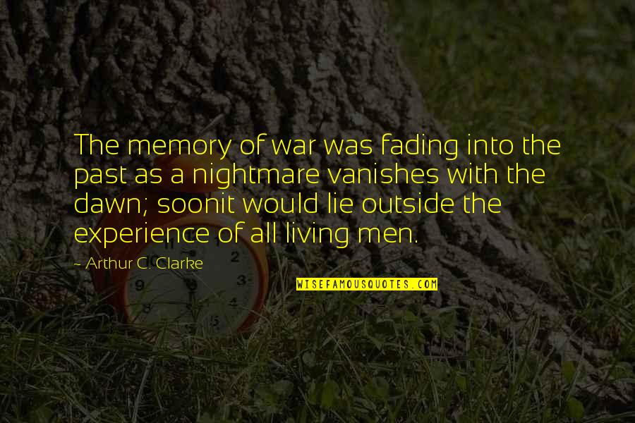 The One Who Got Away Quotes By Arthur C. Clarke: The memory of war was fading into the