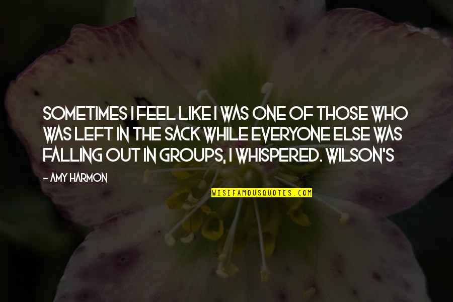 The One Who Left You Quotes By Amy Harmon: Sometimes I feel like I was one of
