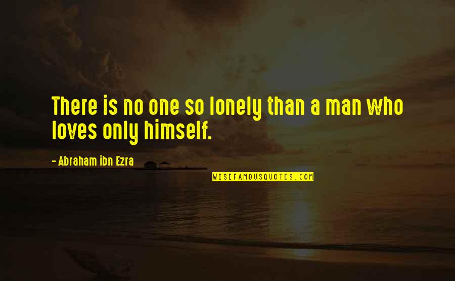 The One Who Loves You Quotes By Abraham Ibn Ezra: There is no one so lonely than a