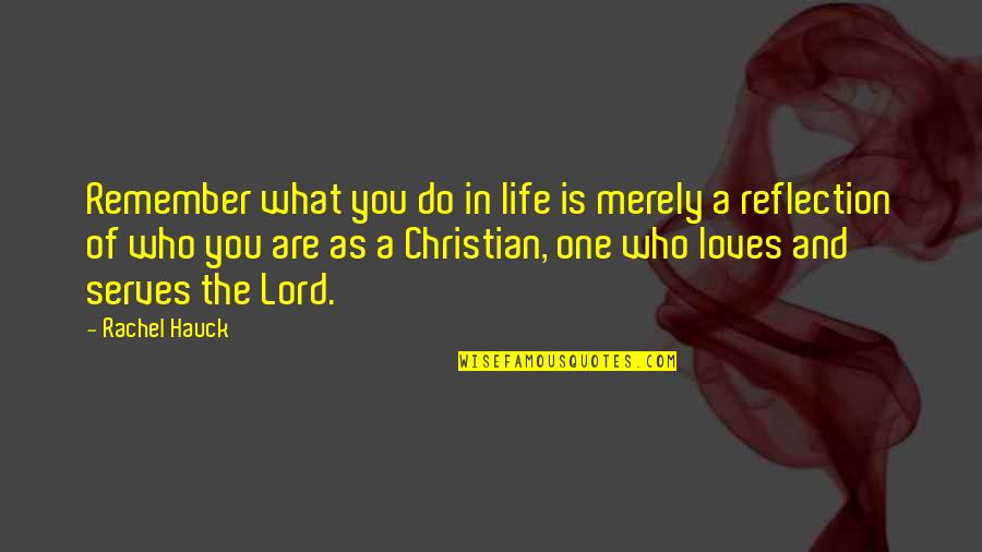 The One Who Loves You Quotes By Rachel Hauck: Remember what you do in life is merely
