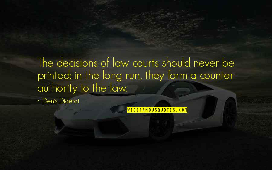 The One Who Makes You Laugh Quotes By Denis Diderot: The decisions of law courts should never be