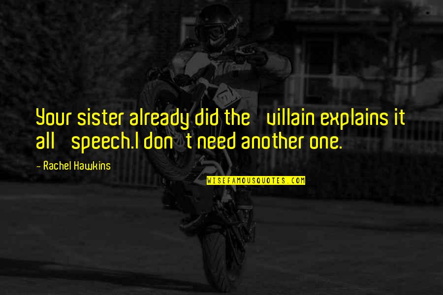 The One With Rachel Other Sister Quotes By Rachel Hawkins: Your sister already did the 'villain explains it