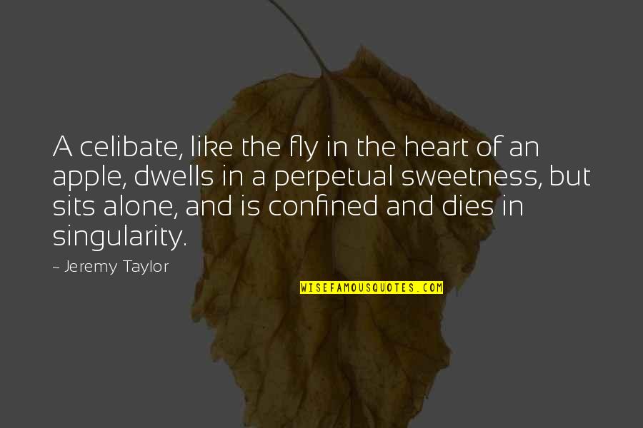 The One Year Anniversary Of A Death Quotes By Jeremy Taylor: A celibate, like the fly in the heart
