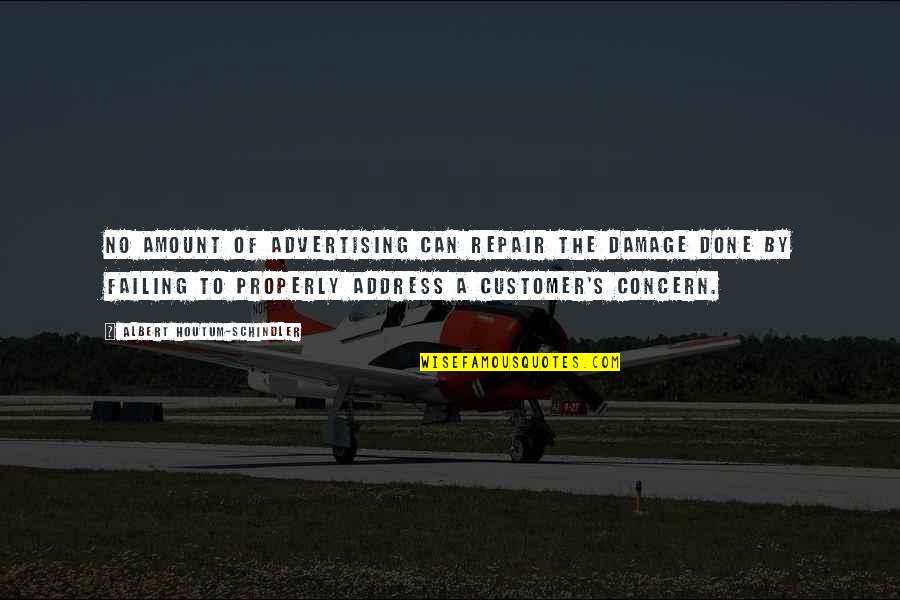 The One You Love Being Far Away Quotes By Albert Houtum-Schindler: No amount of advertising can repair the damage