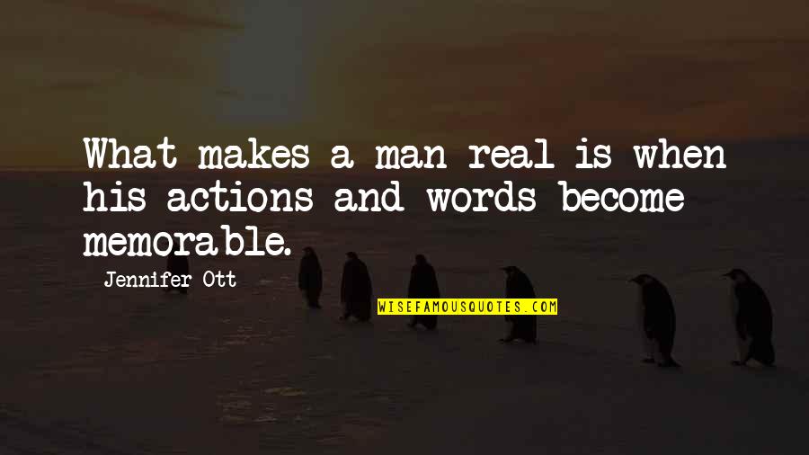 The One You Love Being Far Away Quotes By Jennifer Ott: What makes a man real is when his