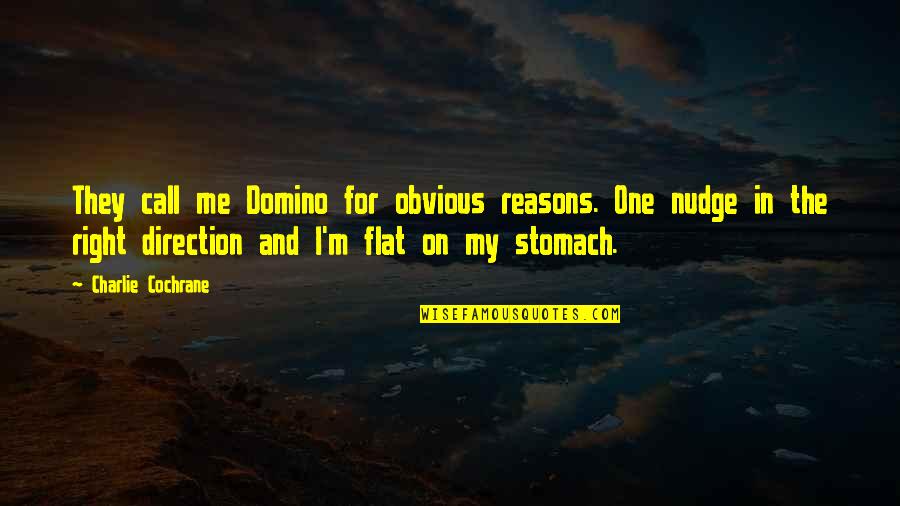 The One You Love Leaving Quotes By Charlie Cochrane: They call me Domino for obvious reasons. One