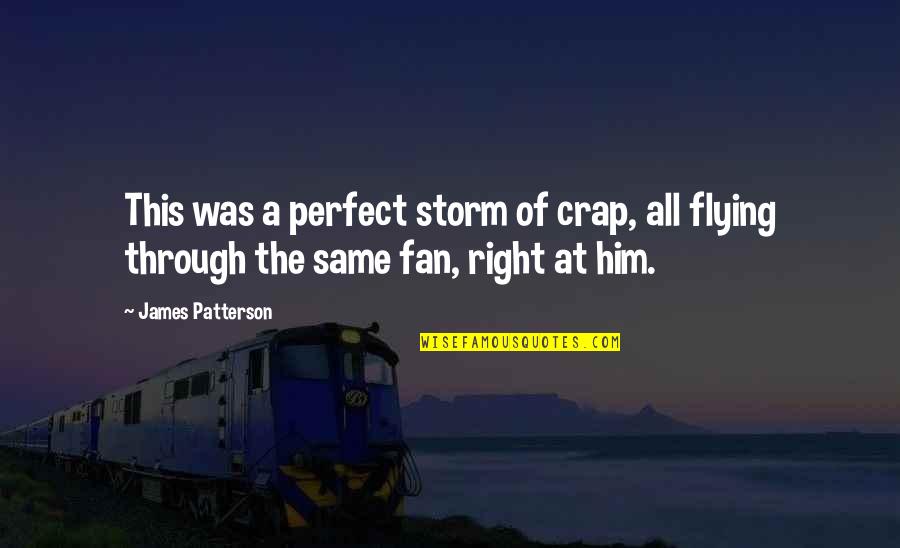 The One You Love Leaving Quotes By James Patterson: This was a perfect storm of crap, all